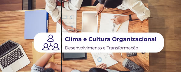 Clima e Cultura Organizacional | Desenvolvimento e Transformação
